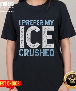 Funny 'I Prefer My Ice Crushed' Abolish ICE Ladies Tee design with playful graphics and bold text for ice lovers.