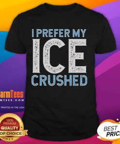 Funny 'I Prefer My Ice Crushed Abolish Ice' T-Shirt design featuring playful text on a casual tee.