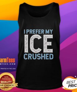 Funny 'I Prefer My Ice Crushed Abolish ICE' tank top design featuring bold text and a playful graphic for summer wear.