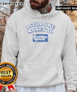 Funny I Still Owe Money to Columbia House hoodie design featuring playful typography and vibrant colors.