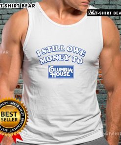 Funny 'I Still Owe Money to Columbia House' tank top design showcasing humor and nostalgia in a stylish graphic tee.