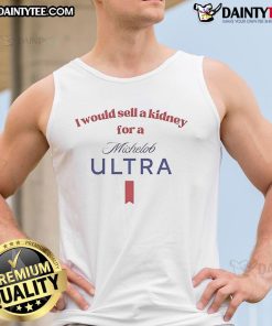 Funny tank top saying 'I Would Sell A Kidney For A Michelob Ultra Beer' perfect for casual outings and beer lovers.