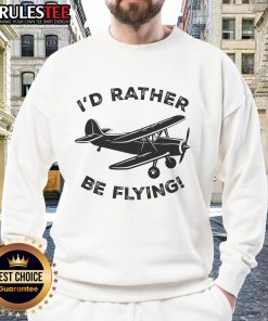 Alt Text: Funny I'd Rather Be Flying pilot sweatshirt featuring an airplane graphic, perfect for aviation enthusiasts.