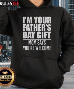 Funny Father's Day gift hoodie with 'Mom Says You're Welcome' text, perfect for celebrating dads with humor.