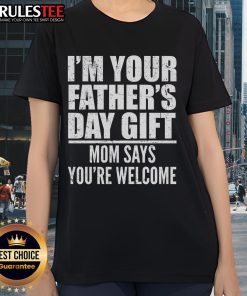 Funny Father's Day gift tee for moms, featuring a humorous design that says 'You're Welcome' for dads.