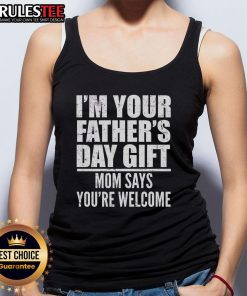 Funny Father's Day gift tank top with 'Mom says youre welcome' text, perfect for celebrating dads with humor.