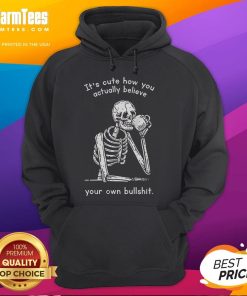 Funny hoodie with 'It's Cute How You Actually Believe Your Own Bullshit' slogan, perfect for humor lovers and casual wear.