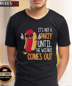 Alt Text: Funny It's Not A Party Until The Wiener Comes Out hot dog T-shirt featuring a playful design for food lovers.