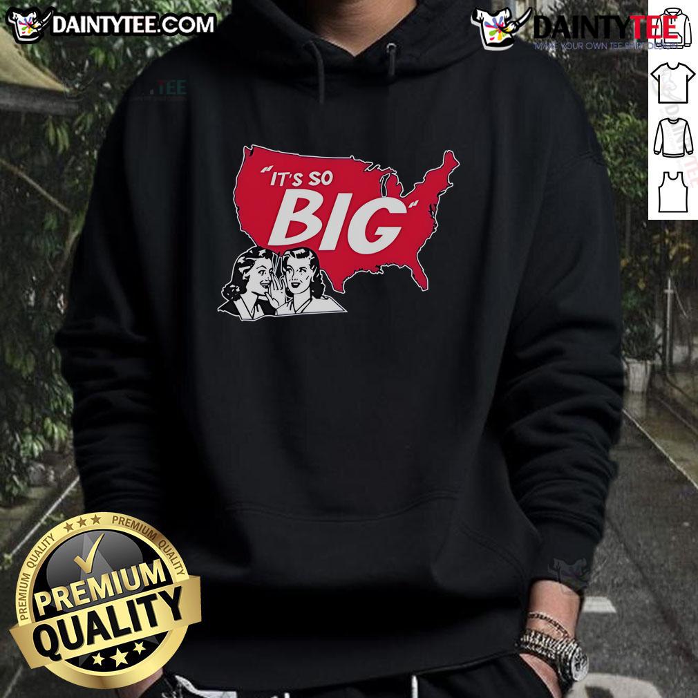 Funny It'S So Big American Map Hoodie