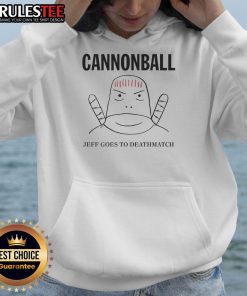Funny Jeff Cannonball Goes to Deathmatch Hoodie featuring a humorous design and vibrant colors for fans of quirky fashion.