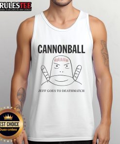 Funny Jeff Cannonball wearing a tank top for a deathmatch, showcasing a vibrant design and humorous expression.