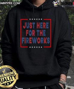 Alt Text: Funny Just Here For The Fireworks Hoodie featuring a playful design, perfect for summer celebrations and festive events.