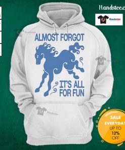 Funny KBAR X UN IK Almost Forgot It's All For Fun Hoodie in vibrant colors, perfect for casual wear and humor lovers.