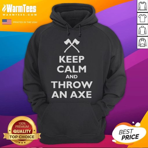 Funny Keep Calm and Throw an Axe Hoodie design featuring a humorous axe-throwing graphic for outdoor enthusiasts.