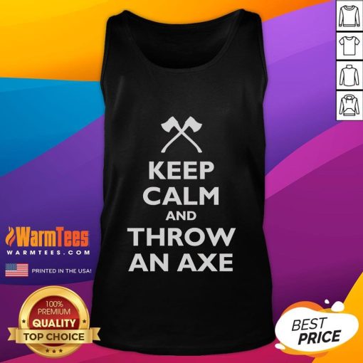 Funny Keep Calm and Throw an Axe tank top design featuring humorous graphics and bold text for axe throwing enthusiasts.