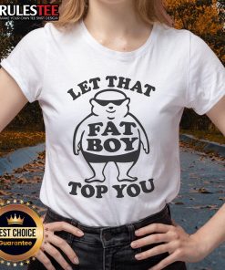 Funny 'Let That Fat Boy Top' Ladies Tee featuring playful typography and vibrant colors, perfect for casual wear.