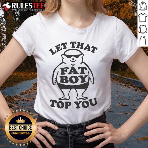 Funny 'Let That Fat Boy Top' Ladies Tee featuring playful typography and vibrant colors, perfect for casual wear.