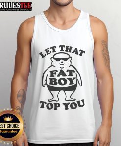 Funny Let That Fat Boy Top You Tank Top design featuring a playful graphic and humorous text on a casual shirt.
