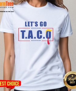 Funny 'Let's Go Taco Trump' ladies tee featuring a humorous taco graphic and bold text for fun casual wear.