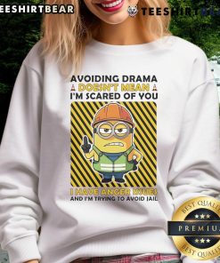 Funny Minion sweatshirt with text 'Avoiding Drama Doesn't Mean I'm Scared of You - Anger Issues' for casual wear.