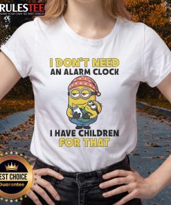 Funny Minion tee: 'I Dont Need An Alarm Clock, I Have Children' perfect for moms who love humor and Minions!