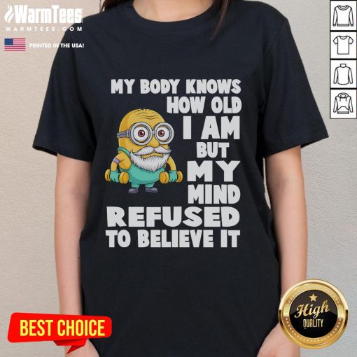 Funny Minion graphic tee for ladies with the quote about age; perfect for those embracing their youthful spirit.