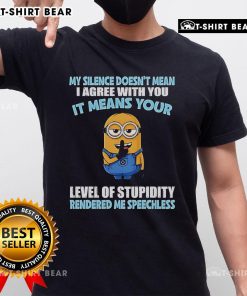 Funny Minion T-shirt with quote: 'My Silence Doesn't Mean I Agree With You, Your Level of Stupidity Rendered Me Speechless.'