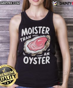 Funny Moisture Than An Oyster Tank Top featuring a playful design and vibrant colors, perfect for casual summer wear.