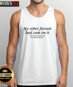 Alt Text: Funny tank top with 'My Other Fursuit Had Cum On It' graphic, perfect for fursuit enthusiasts and humor lovers.