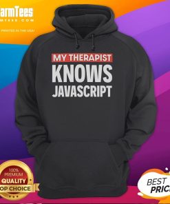 Funny My Therapist Knows JavaScript Hoodie design featuring playful text on a stylish sweatshirt.