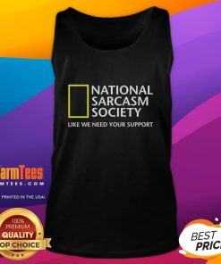 Funny National Sarcasm Society tank top design featuring humorous text about needing support, perfect for sarcasm lovers.