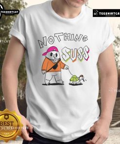 Funny Nothing Suss T-Shirt featuring a playful design, perfect for casual wear and making a statement.