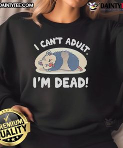 Funny opossum sweatshirt with 'I Can't Adult, I'm Dead' text, perfect for casual wear and animal lovers.