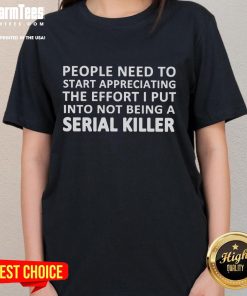 Funny ladies' tee design highlighting the effort of not being a serial killer, perfect for humor lovers and quirky fashion.