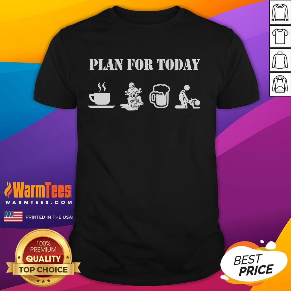Funny Plan For Today Motorcycle Daily Plan Coffee Motorcyclist Beer Sex T Shirt Funny Plan For Today T-Shirt featuring a motorcyclist with coffee and beer, perfect for motorcycle enthusiasts.