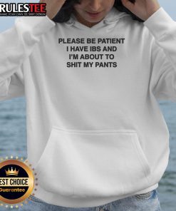Alt Text: Funny hoodie with 'Please Be Patient, I Have IBS' slogan, perfect for humorous awareness of IBS and bathroom urgency.
