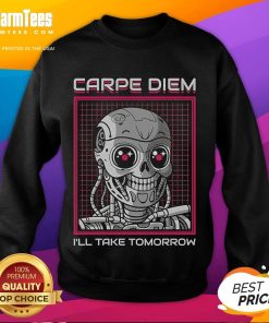 Funny Rise Of The Cute Machine sweatshirt featuring 'Carpe Diem, I'll Take Tomorrow' slogan in vibrant colors.