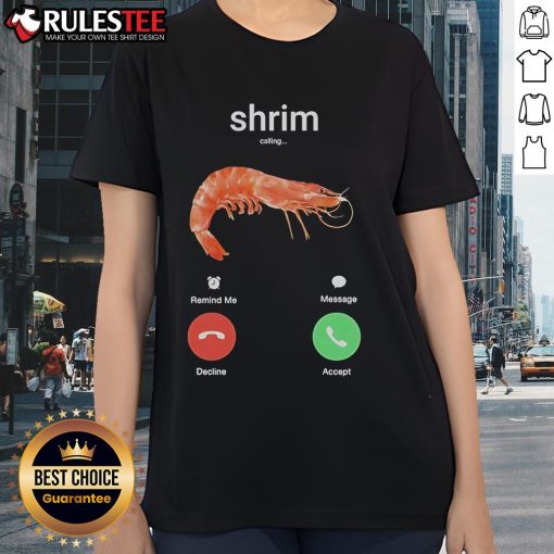 Funny shrimp phone call graphic on a ladies tee, perfect for seafood lovers and quirky fashion enthusiasts.