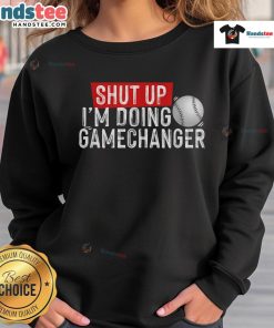 Funny 'Shut Up I'm Doing Gamechanger' baseball sweatshirt in vibrant colors, perfect for sports enthusiasts.
