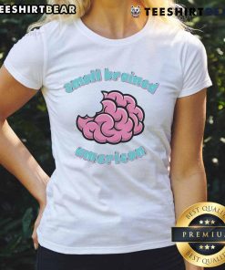 Alt Text: Funny small-brained American brain ladies tee featuring a humorous graphic design for casual wear.