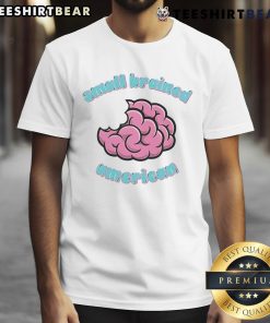 Funny Small Brained American Brain T-Shirt featuring a quirky design and humorous text for casual wear enthusiasts.
