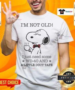Funny Snoopy T-shirt: 'I'm Not Old, I Just Need Some WD-40 And A Little Duct Tape' for humorous gift ideas.