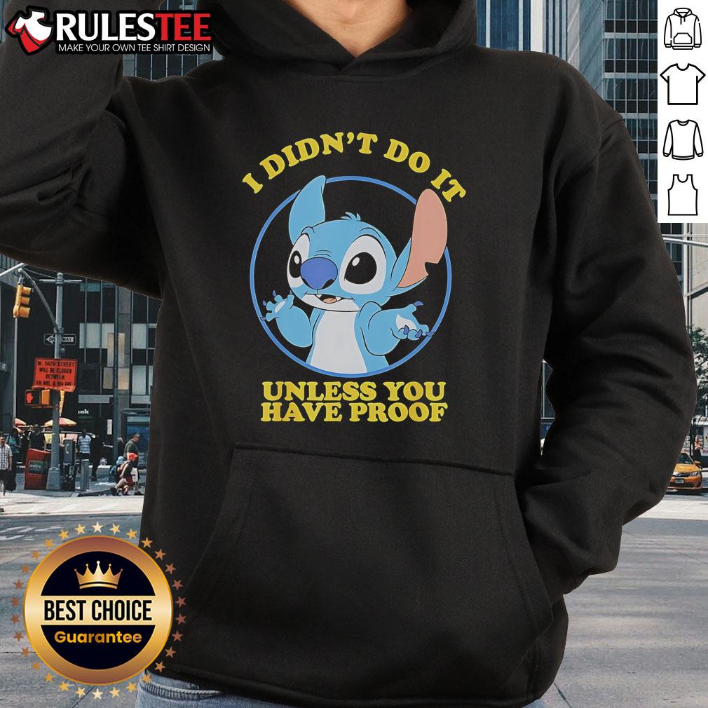 Funny Stitch I Didn’T Do It Unless You Have Proof Hoodie Alt Text: Funny Stitch 'I Didn't Do It Unless You Have Proof' Hoodie, perfect for humor lovers and casual wear enthusiasts.