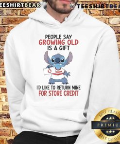 Funny Stitch hoodie with the quote Growing old is a gift, I'd like to return mine for store credit in bold text.