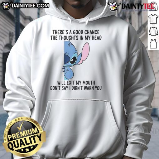 Funny Stitch hoodie featuring 'There's a good chance the thoughts in my head will exit my mouth' design.