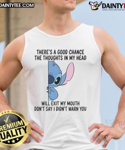 Funny Stitch tank top featuring 'There's a Good Chance the Thoughts in My Head Will Exit My Mouth' design.