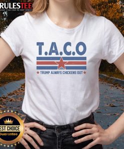 Funny TACO Trump Always Chickens Out Ladies Tee featuring a humorous graphic of Trump with tacos, perfect for casual wear.