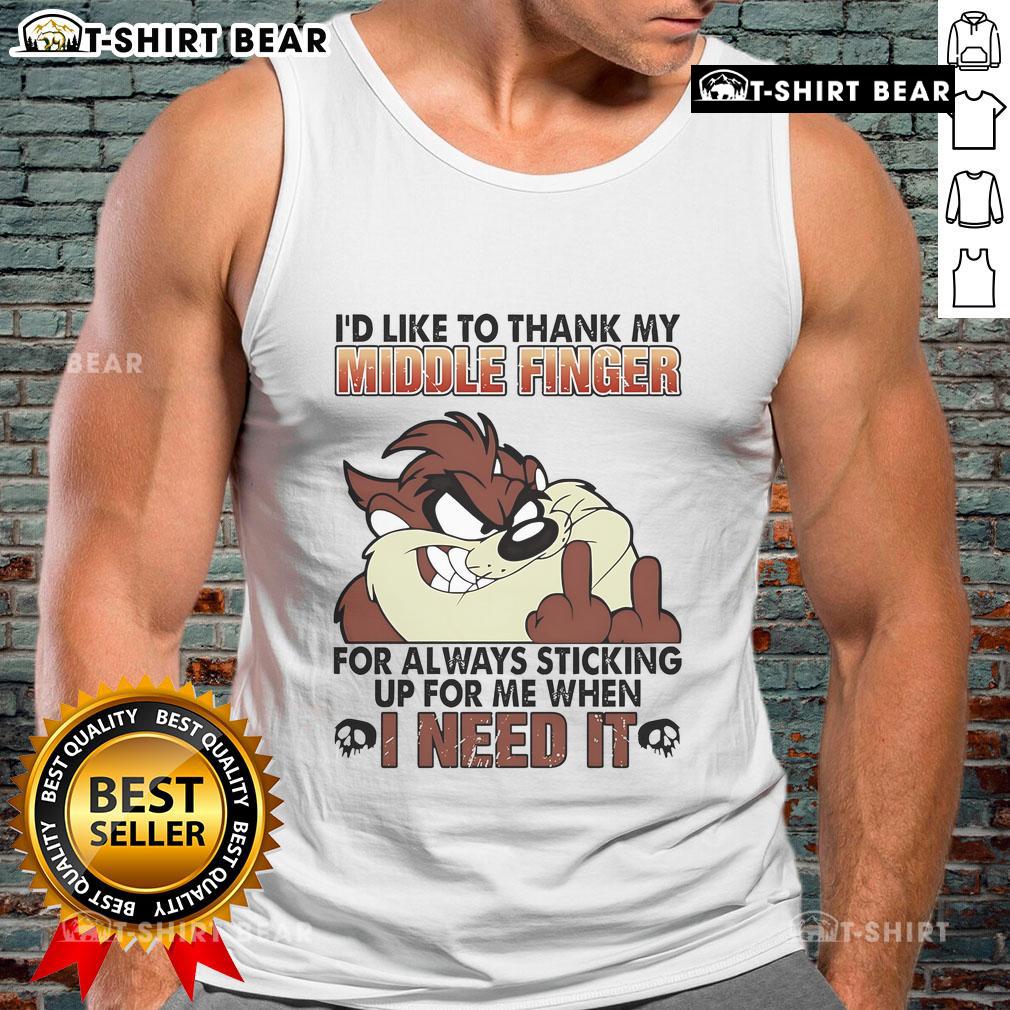Funny Tasmanian I'd Like To Thank My Middle Finger For Always Sticking Up For Me When I Need It Tank Top Funny Tasmanian tank top featuring the phrase I'd like to thank my middle finger for always sticking up for me.