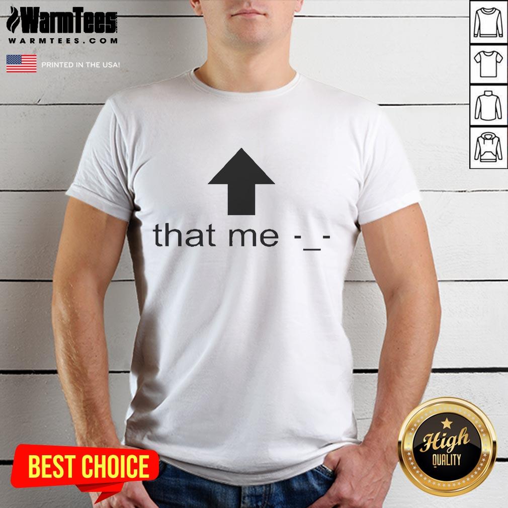 Funny That Me Arrow T Shirt Funny That Me Arrow T-Shirt featuring a playful arrow design and humorous text, perfect for casual wear and gifts.