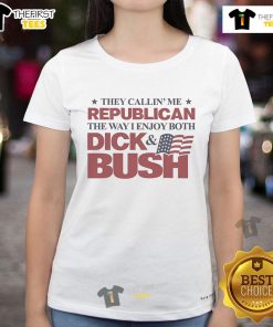Alt Text: Funny Republican-themed ladies tee featuring humor about enjoying both Dick and Bush in a playful design.